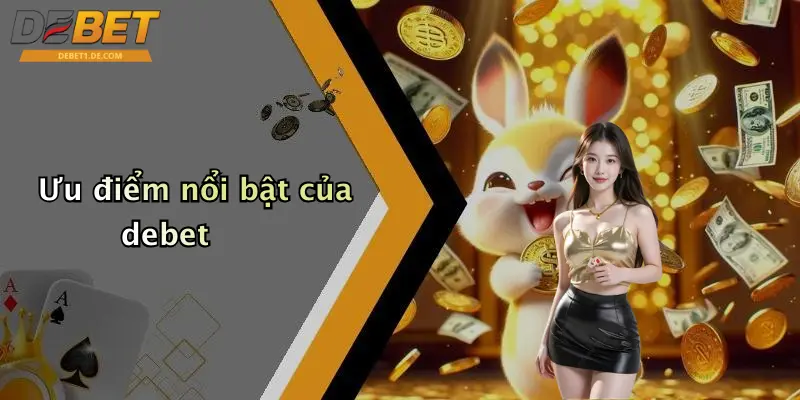 Ưu điểm nổi bật của debet